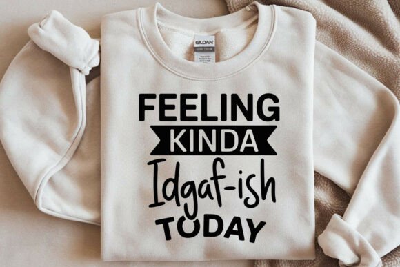 Funny Sarcastic Quote SVG Feeling Kinda Graphics for Crafts