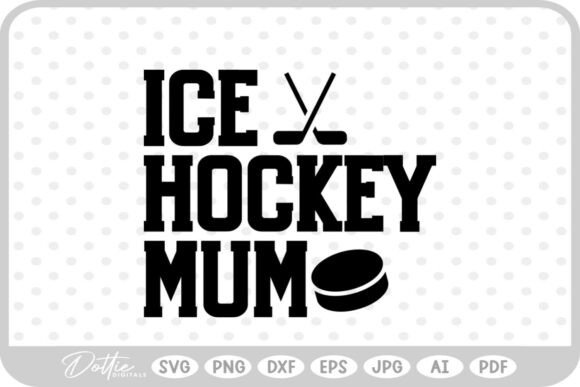 Ice Hockey Mum Quote Graphics for Crafts